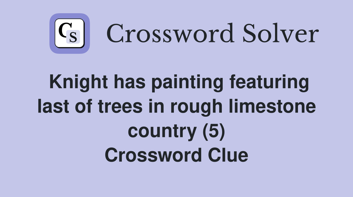 Knight has painting featuring last of trees in rough limestone country